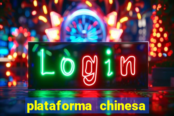 plataforma chinesa de jogos de cassino